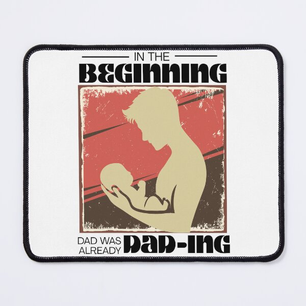 Item preview, In the beginning, dad was already dad-ing designed and sold by GiggleGooods.