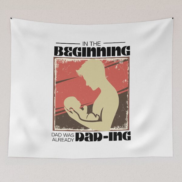 Item preview, In the beginning, dad was already dad-ing designed and sold by GiggleGooods.