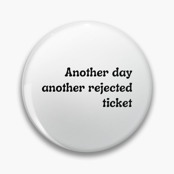 Item preview, Another day, another rejected ticket | Funny QA Tester Gift designed and sold by Motive Unknown.