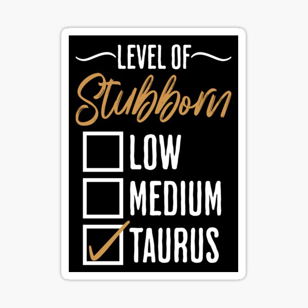 Item preview, Taurus Level of Stubborn designed and sold by humnoo.