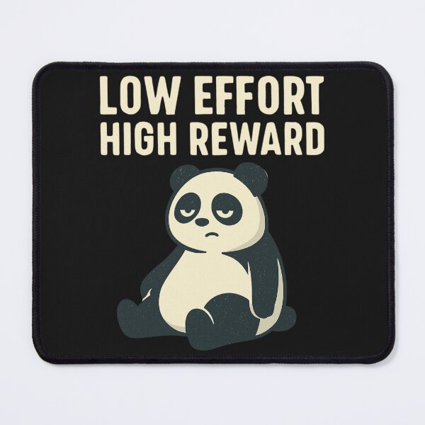 Item preview, Low Effort, High Reward Panda designed and sold by LowBatteryBrand.