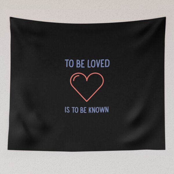 Item preview, To Be Loved Is To Be Known Love designed and sold by Harmonick-Tees.