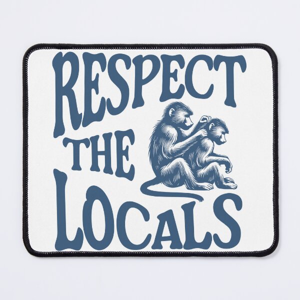 Item preview, Respect The Locals - Baboons designed and sold by Primroaddesigns.