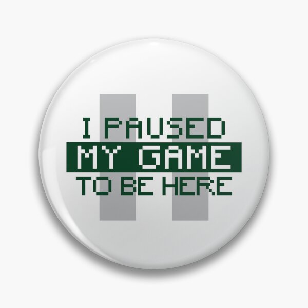 Item preview, I paused my game to be here! designed and sold by SteveesArt.