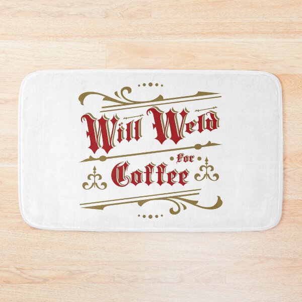 Item preview, A Will Weld For Coffee Design From Tjays on a Cool designed and sold by TJays.
