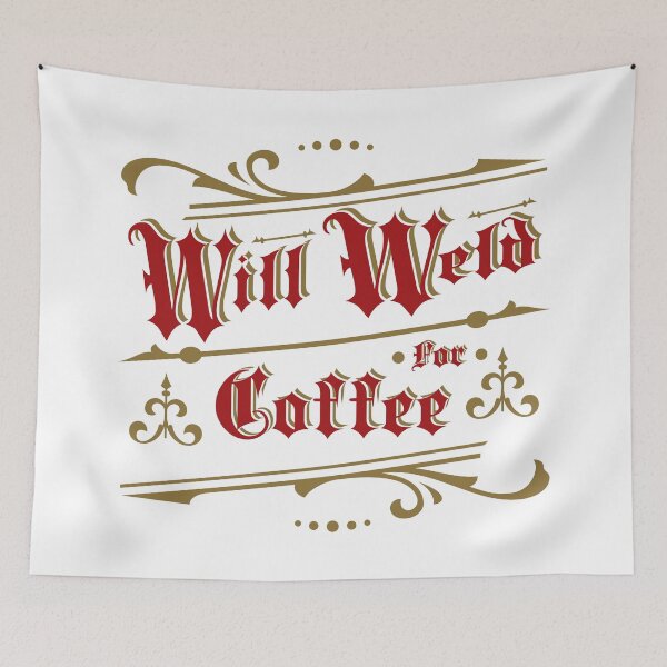 Item preview, A Will Weld For Coffee Design From Tjays on a Cool designed and sold by TJays.