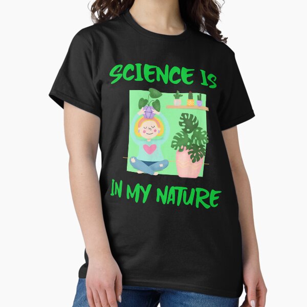 Item preview, SCIENCE IS IN MY NATURE designed and sold by Lumberjackshop.