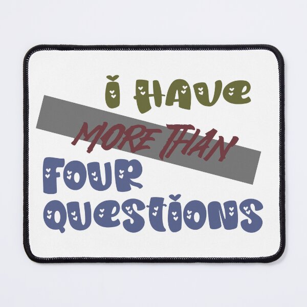 Item preview, I Have More Than Four Questions – Bold Statement Quote Design designed and sold by killuaOmo.