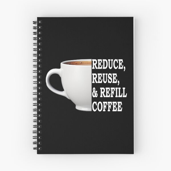 Item preview, Reduce, Reuse, And Refill My Coffee White designed and sold by FWLKIT.