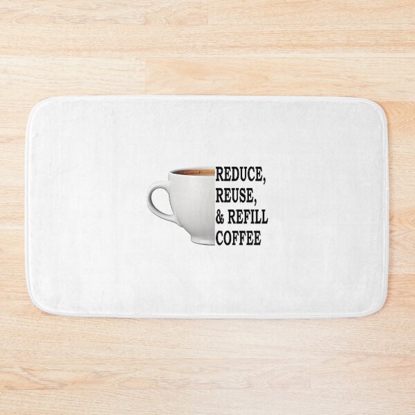 Item preview, Reduce, Reuse, And Refill My Coffee Black designed and sold by FWLKIT.