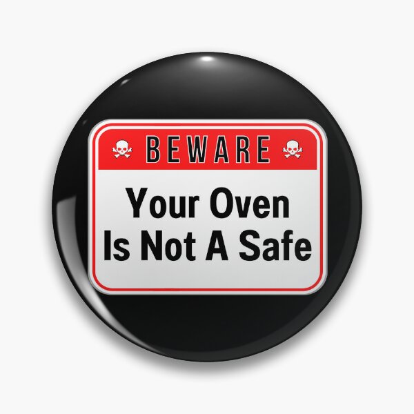 Item preview, BEWARE:  Your Oven Is Not A Safe - funny warning signs designed and sold by DesignsFromTW-S.