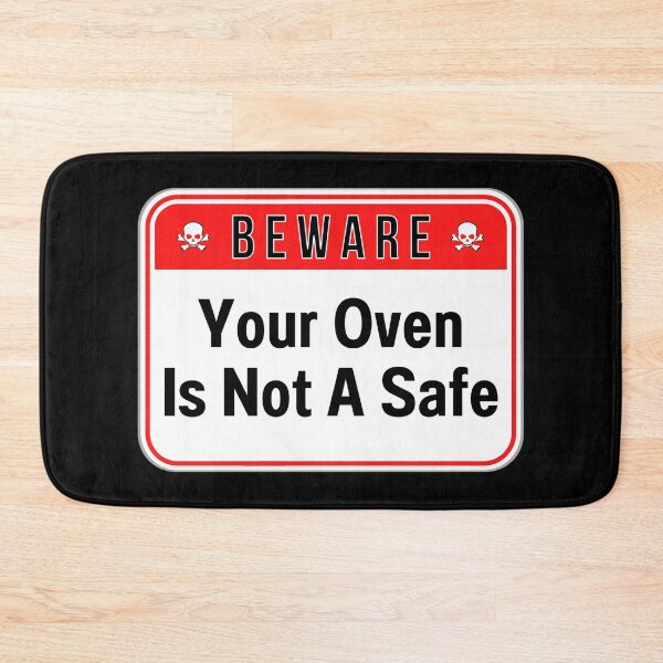 Item preview, BEWARE:  Your Oven Is Not A Safe - funny warning signs designed and sold by DesignsFromTW-S.