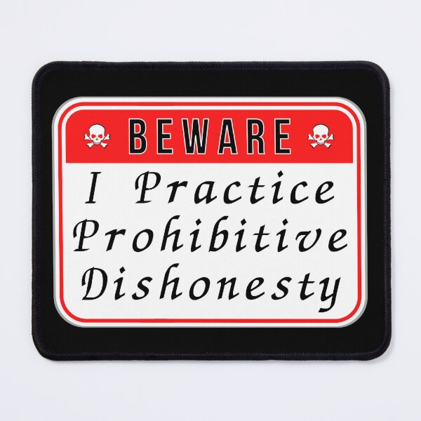 Item preview, BEWARE: I Practice Prohibitive Dishonesty - funny warning signs designed and sold by DesignsFromTW-S.