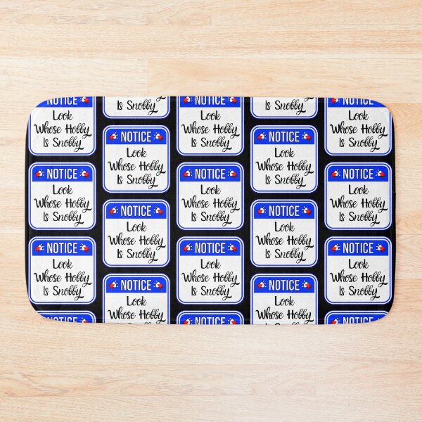 Item preview, NOTICE:  Look Whose Hobby Is Snobby - funny warning signs designed and sold by DesignsFromTW-S.