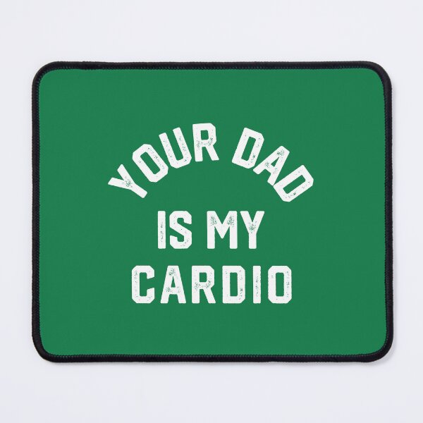 Item preview, Your Dad Is My Cardio #7 designed and sold by SalahBlt.