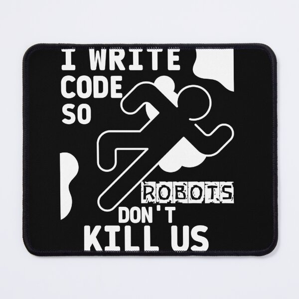 Item preview, I Write Code So Robots Don't Kill Us designed and sold by Jdee23.