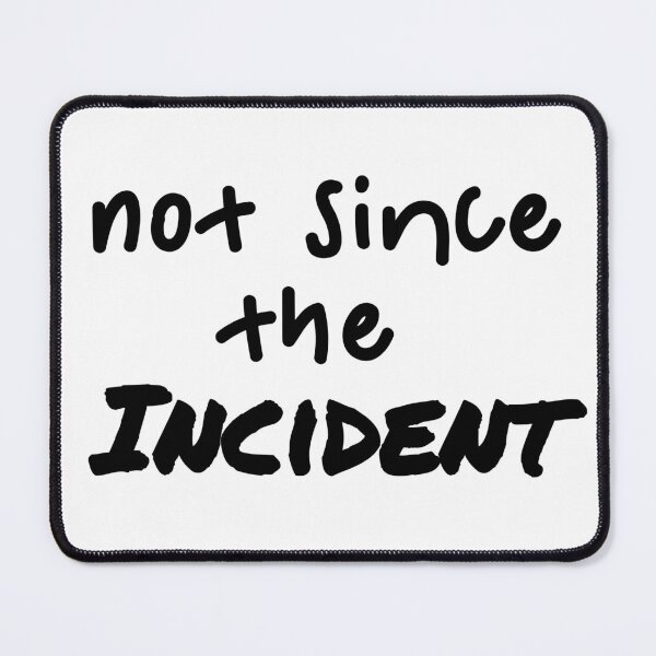 Item preview, Not since the Incident (Black) designed and sold by BrandingNow.