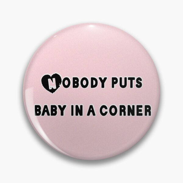 Item preview, Nobody puts baby in a corner designed and sold by dory9982.