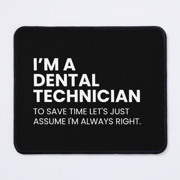 Item preview, Dental Technician To Save Time Let's Just Assume I'm Always Right Funny designed and sold by CuteLovelyDesigns.