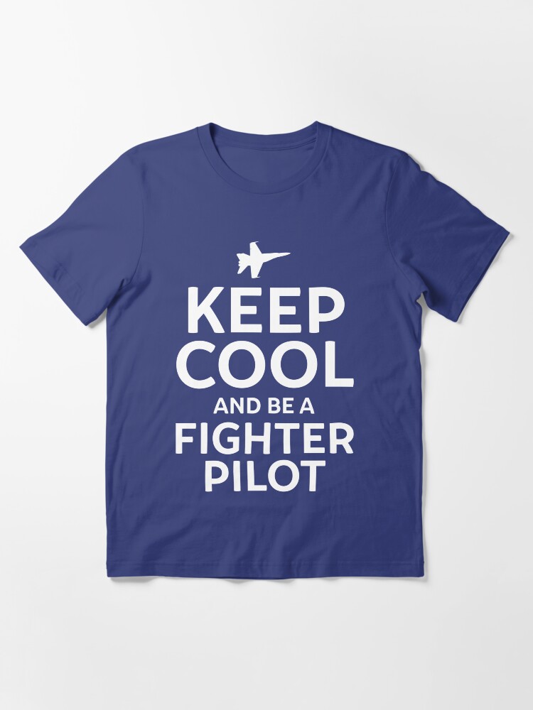Alternate view of Keep Cool and Be a Fighter Pilot Essential T-Shirt