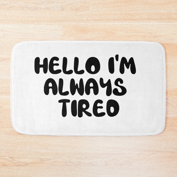 Item preview, hello i'm always tired designed and sold by sednalafandy79.