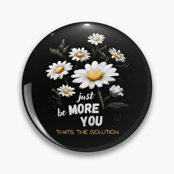 Item preview, Just be more you that's the solution - charming daisy flower designed and sold by Cynora.