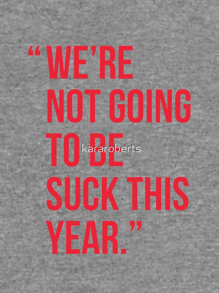 Alex Ovechkin Washington Capitals Quote We're not going to be suck this  year | Lightweight Sweatshirt