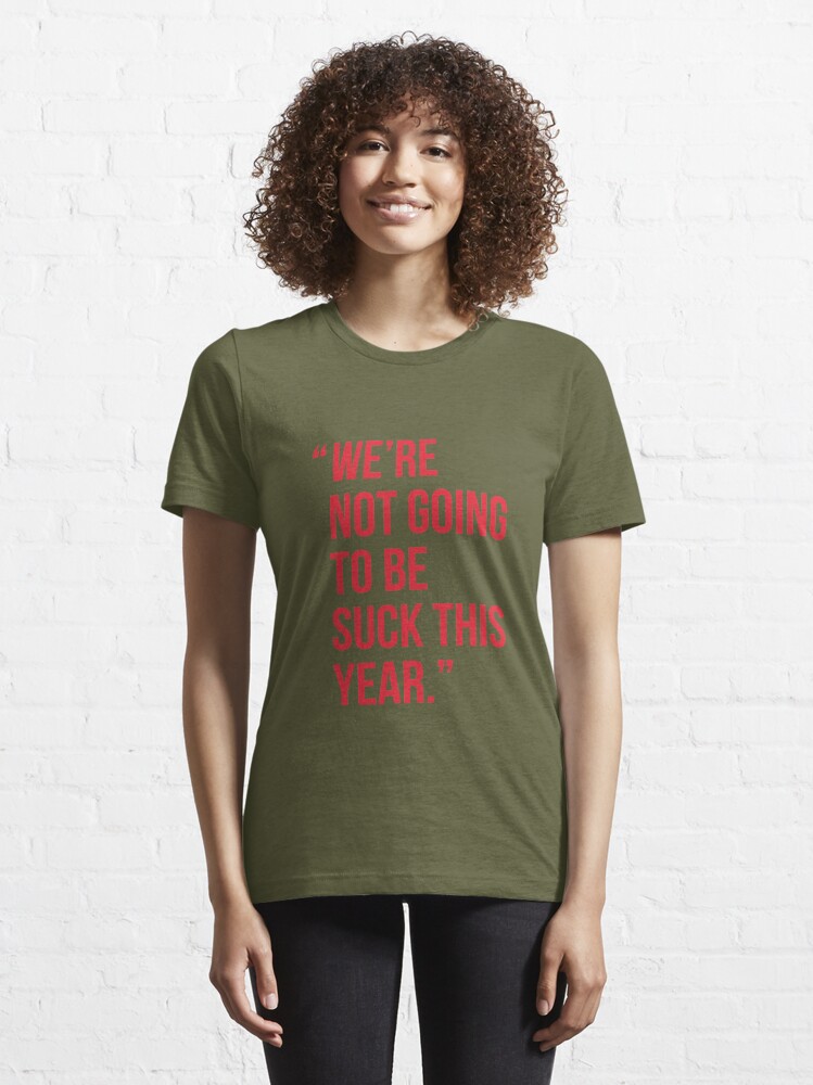 Alex Ovechkin We're Not Going To Be Suck This Year T-shirt