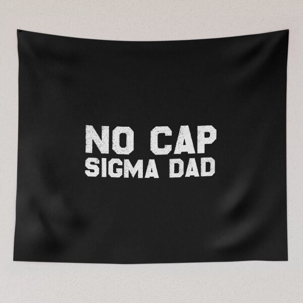 Item preview, No Cap Sigma Dad Alpha Mentality Cool Graphic designed and sold by Dzeery.