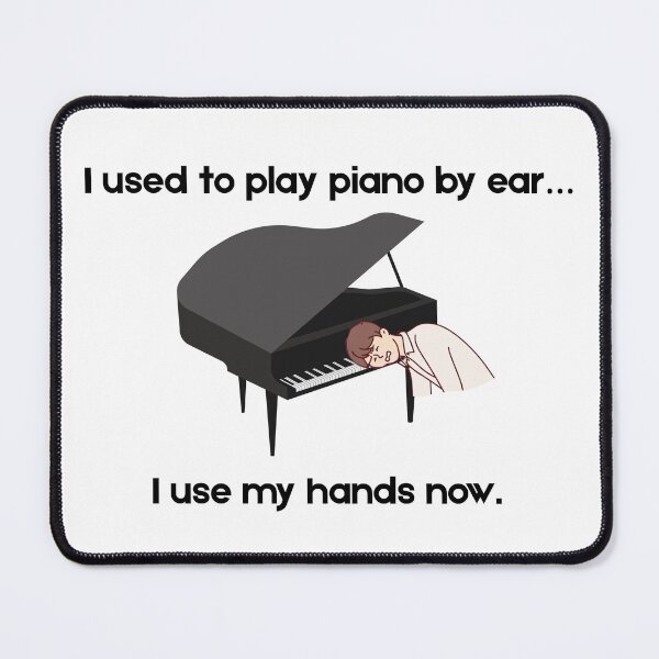 Item preview, i used to play piano by ear... designed and sold by PKPrintz.