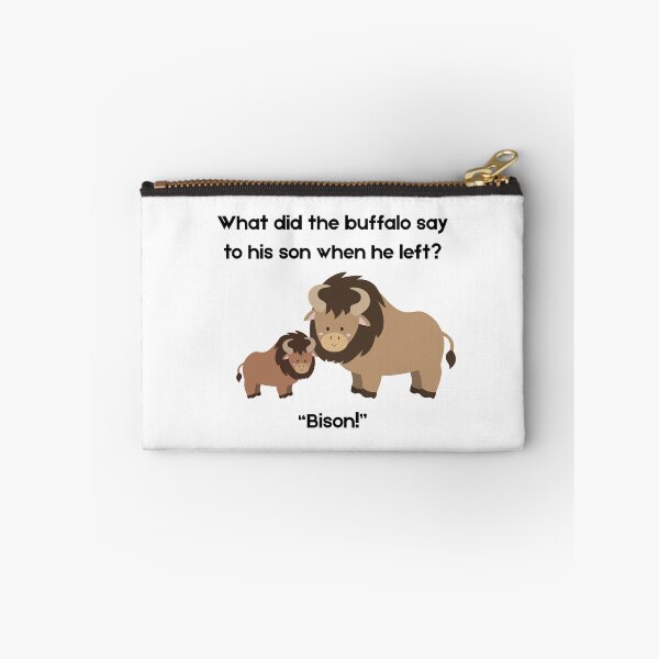 Item preview, what did the buffalo say to his son when he left? designed and sold by PKPrintz.