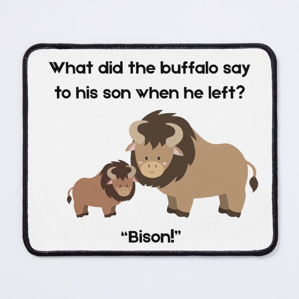 Item preview, what did the buffalo say to his son when he left? designed and sold by PKPrintz.