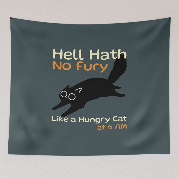 Item preview, Hell Hath No Fury Like a Hungry Cat at 6 AM designed and sold by musthavewords.