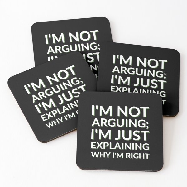 Item preview, I'm Not Arguing; I'm Just Explaining Why I'm Right designed and sold by musthavewords.