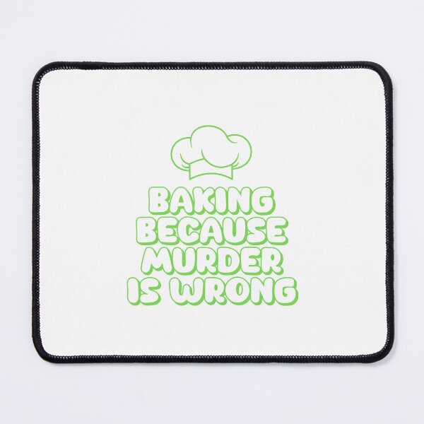Item preview, Baking Because Murder is Wrong designed and sold by musthavewords.