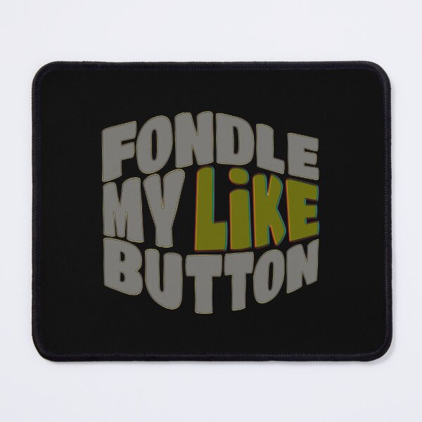 Item preview, Fondle My Like Button designed and sold by Arto Järvinen.