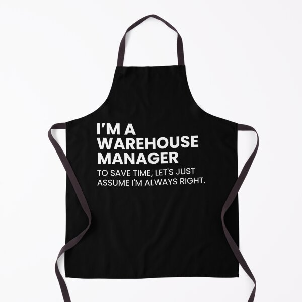 Item preview, I’m A Warehouse Manager to Save Time Let's Just Assume I'm Always Right Funny designed and sold by CuteLovelyDesigns.
