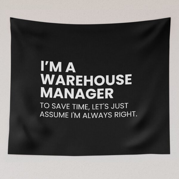 Item preview, I’m A Warehouse Manager to Save Time Let's Just Assume I'm Always Right Funny designed and sold by CuteLovelyDesigns.