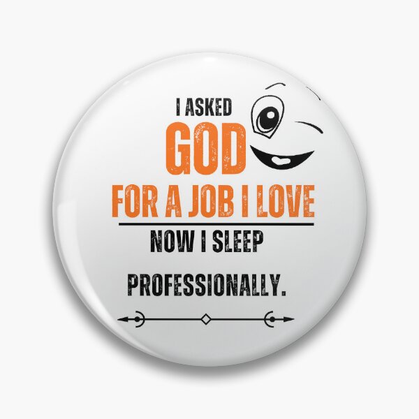 Item preview, I Asked god for a job i love designed and sold by VishiWish.