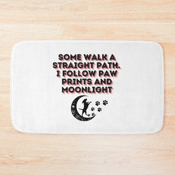 Item preview, Some walk a straight path. I follow paw prints and moonlight designed and sold by Paws and Ink Art.
