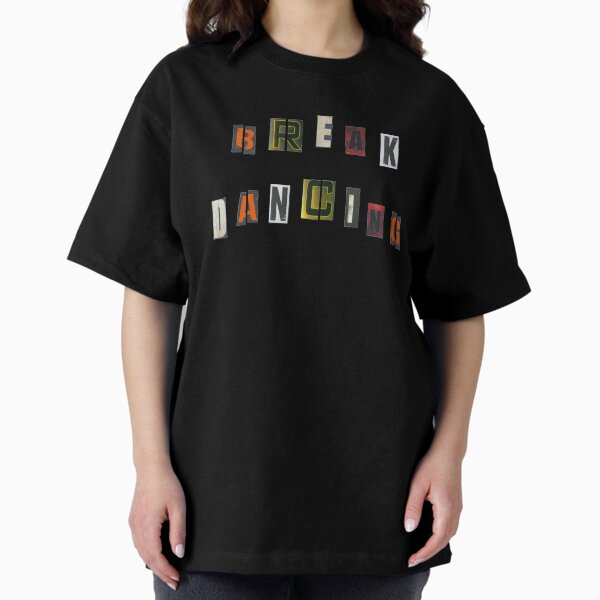 Break Dancing Oversized T-Shirt