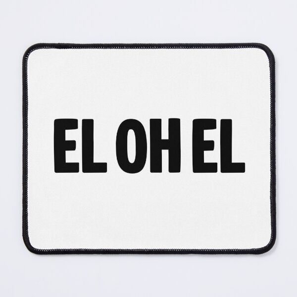 Item preview, EL OH EL, Funny Quotes Typography  designed and sold by Memes N Lore .