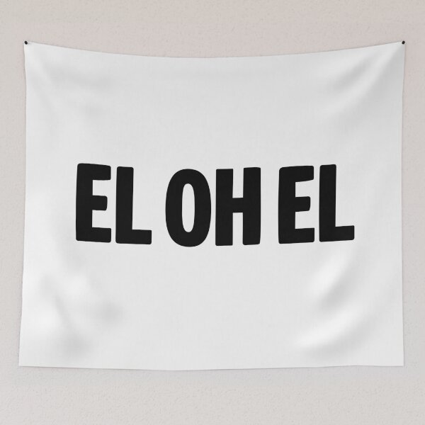Item preview, EL OH EL, Funny Quotes Typography  designed and sold by Memes N Lore .
