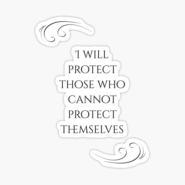 I will protect those who can't protect themselves Sticker