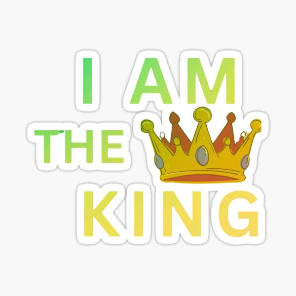 Item preview, I am the King designed and sold by TallDesignCreators.