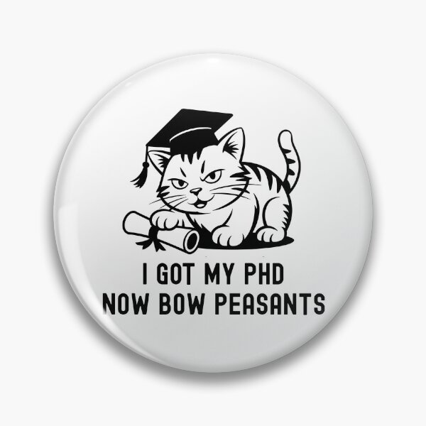 Item preview, I Got My PhD Now Bow Peasants | PhD Graduation Gift | PhD Cat Lover | Doctorate Graduation Gift | Dissertation Defense | PhD Thesis Defense | Doctorate Cat Lover designed and sold by jadedscientist.