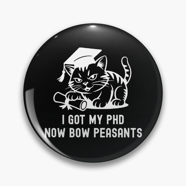 Item preview, I Got My PhD Now Bow Peasants | PhD Cat Lover | PhD Graduation Gift | Doctorate Graduation Gift | Dissertation Defense | PhD Thesis Defense | Doctorate Cat Lover designed and sold by jadedscientist.