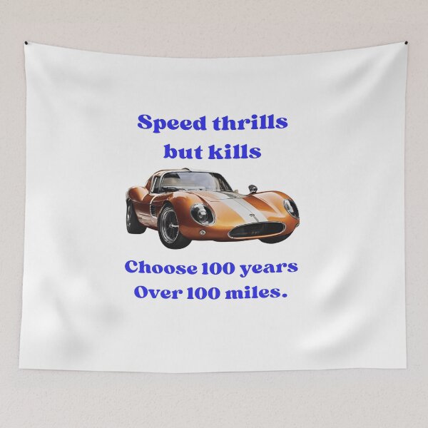 Item preview, Speed Thrills But Kills — Choose 100 Years Over 100 Miles designed and sold by azersan.