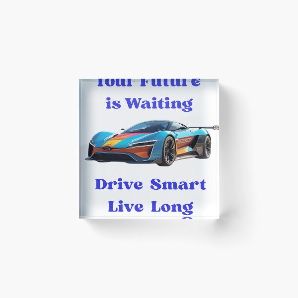 Item preview, Your Future is Waiting — Drive Smart, Live Long designed and sold by azersan.