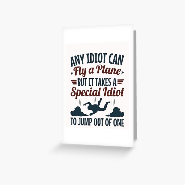 Item preview, Funny Skydiving Any Idiot Can Fly a Plane But It Takes a Special Idiot to Jump Out of One designed and sold by jaygo.